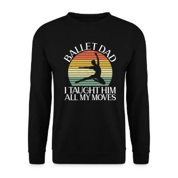 Ballet Papa I gave him all my movements - Unisex Sweatshirt - black - Front - Alina (178cm) & Michal (187cm)