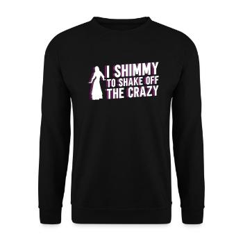 I Shimmy To Shake Off The Crazy - Danse du ventre - Sweat-shirt Unisexe - noir - Devant - Alina (178cm) & Michal (187cm)
