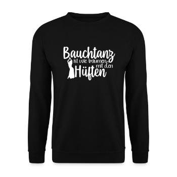 Bauchtanz Ist Träumen Mit Den Hüften Bauchtänzerin - Unisex Pullover - Schwarz - Vorne - Alina (178cm) & Michal (187cm)