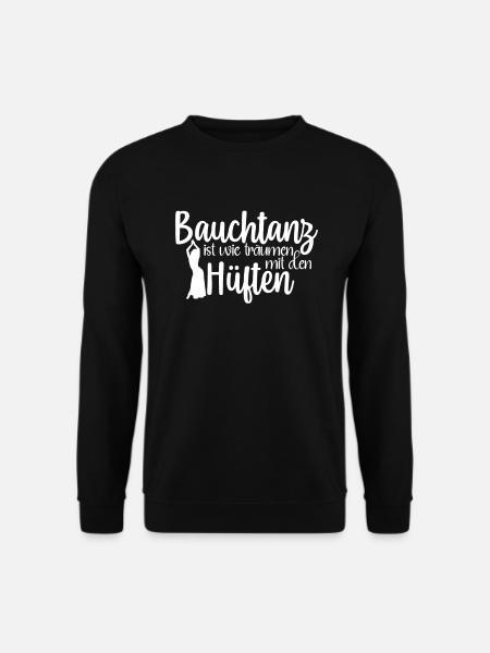 Bauchtanz Ist Träumen Mit Den Hüften Bauchtänzerin - Unisex Pullover - Schwarz