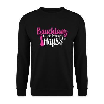 Bauchtanz Ist Träumen Mit Den Hüften Bauchtänzerin - Unisex Pullover - Schwarz - Vorne - Alina (178cm) & Michal (187cm)