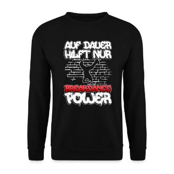 Auf Dauer Hilft Nur Breakdance Power - Breakdance - Unisex Pullover - Schwarz - Vorne - Alina (178cm) & Michal (187cm)