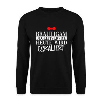 Bräutigam Begleitservice Heute Wird Eskaliert JGA - Unisex Pullover - Schwarz - Vorne - Alina (178cm) & Michal (187cm)