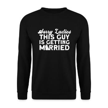 Sorry Ladies This Guy Is Getting Married Groom - Unisex Sweatshirt - black - Front - Alina (178cm) & Michal (187cm)