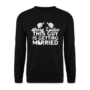 Sorry Ladies This Guy Is Getting Married Groom - Unisex Sweatshirt - black - Front - Alina (178cm) & Michal (187cm)
