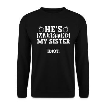 He marries my sister. Idiot. Best man JGA - Unisex Sweatshirt - black - Front - Alina (178cm) & Michal (187cm)