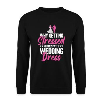 Why stress rhymes with the wedding dress JGA - Unisex Sweatshirt - black - Front - Alina (178cm) & Michal (187cm)