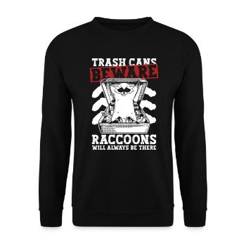 Trash cans Beware raccoons will always be there - Unisex Sweatshirt - black - Front - Alina (178cm) & Michal (187cm)