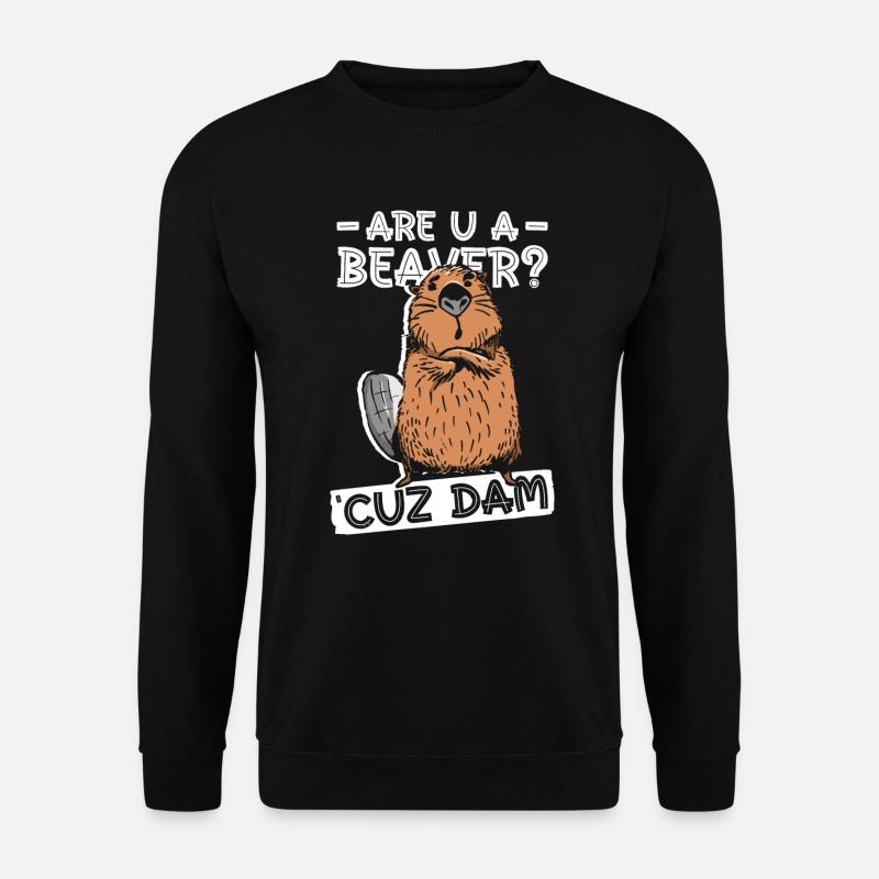 Êtes-vous un castor? Parce que le barrage. - Drôle de castor - Sweat-shirt Unisexe - noir