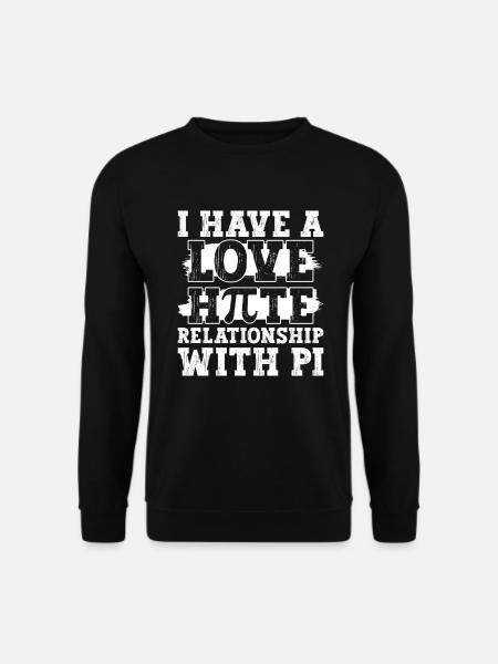 Ich habe eine Hassliebe zu Pi - Lehrer Mathe Pi - Unisex Pullover - Schwarz