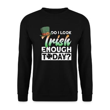 Do I look Irish enough today? - St. Patrick's - Unisex Sweatshirt - black - Front - Alina (178cm) & Michal (187cm)