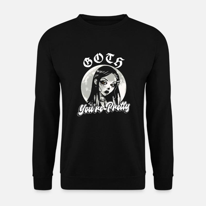 Goth You're Pretty - Goth Gothic - Unisex Pullover - Schwarz