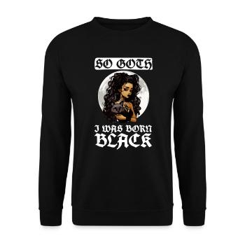 So Goth, dass ich schwarz geboren wurde - Gothic - Unisex Pullover - Schwarz - Vorne - Alina (178cm) & Michal (187cm)