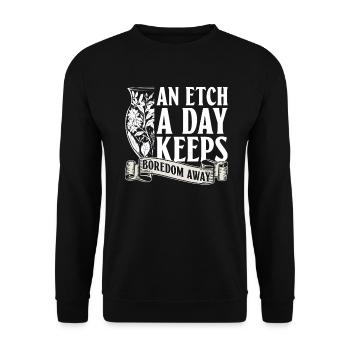 An etching a day drives away boredom - - Unisex Sweatshirt - black - Front - Alina (178cm) & Michal (187cm)