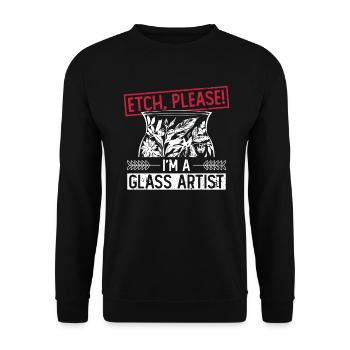 Etching, please! I'm a glass artist - - Unisex Sweatshirt - black - Front - Alina (178cm) & Michal (187cm)