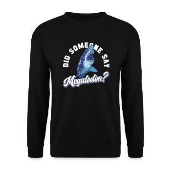 Quelqu’un a-t-il dit mégalodon? - Requin mégalodon - Sweat-shirt Unisexe - noir - Devant - Alina (178cm) & Michal (187cm)