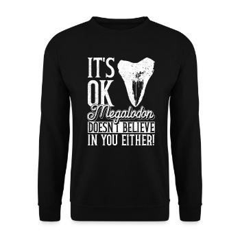 C’est bon, Megalodon ne croit pas en toi non plus ! - Sweat-shirt Unisexe - noir - Devant - Alina (178cm) & Michal (187cm)