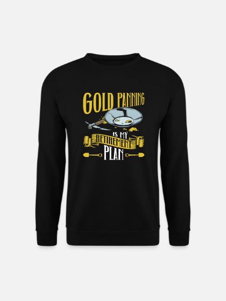 Goldwaschen ist mein Ruhestandsplan - Goldschürfen - Unisex Pullover - Schwarz