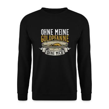 Ohne Meine Goldpfanne - Ohne Mich - Goldwaschen - Unisex Pullover - Schwarz - Vorne - Alina (178cm) & Michal (187cm)