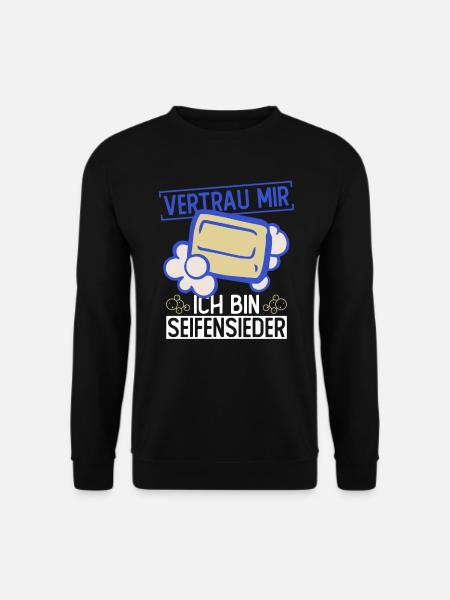 Vertrau Mir - Ich Bin Seifensieder - Seife - Unisex Pullover - Schwarz