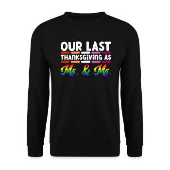 Last Thanksgiving as a Woman & Lesbian Wedding - Unisex Sweatshirt - black - Front - Alina (178cm) & Michal (187cm)
