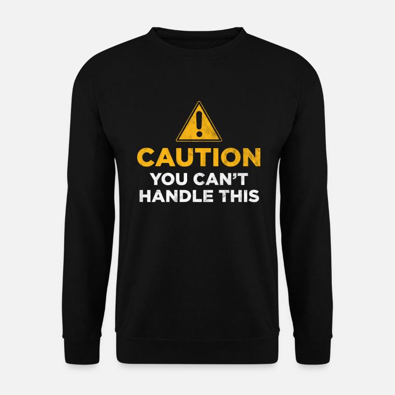 You Cant Handle This - Unisex Sweatshirt - black