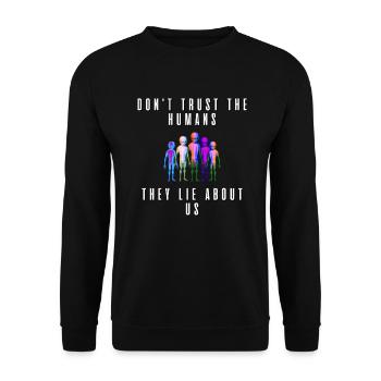 Don't thrust the humans They lie about us - Unisex Sweatshirt - black - Front - Alina (178cm) & Michal (187cm)