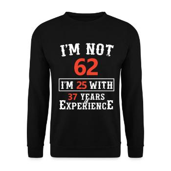 I'm not 62 I'm 25 with 37 years of experience - Unisex Pullover - Schwarz - Vorne - Alina (178cm) & Michal (187cm)
