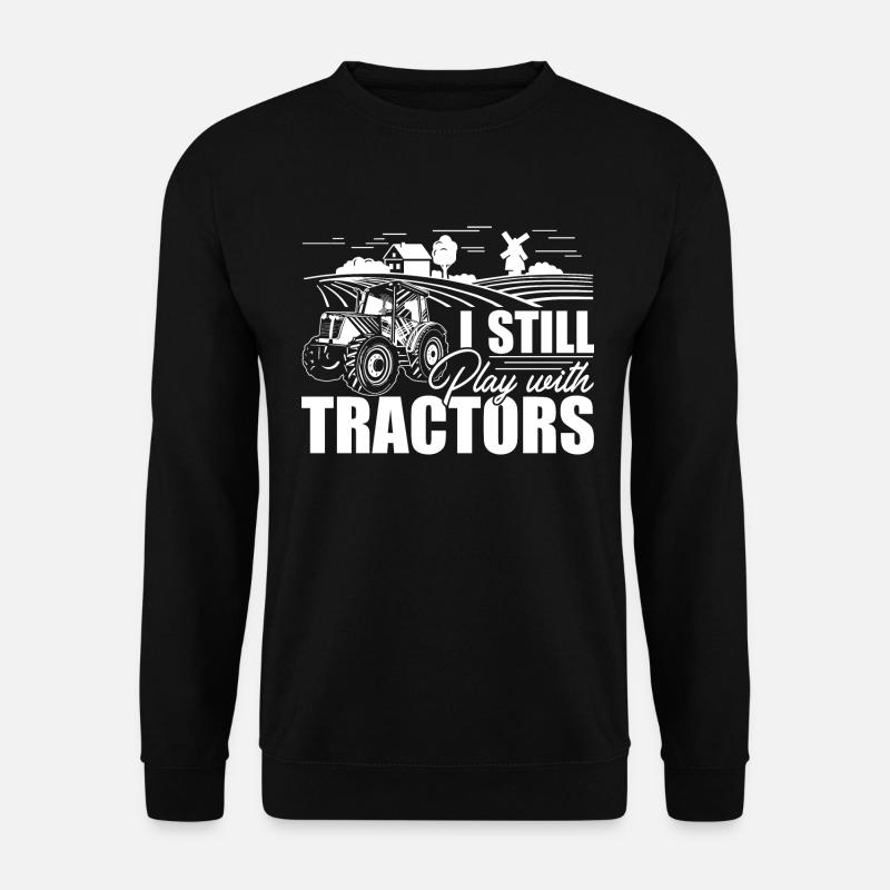 Farmer I Still Play With Tractors - Unisex Pullover - Schwarz
