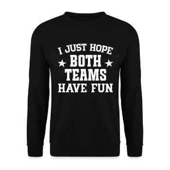 I just hope both teams have fun - Unisex Sweatshirt - black - Front - Alina (178cm) & Michal (187cm)