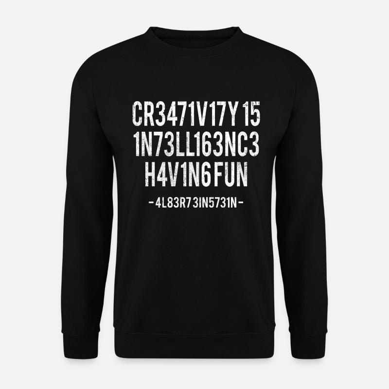 Kreativität ist Intelligenz, die Spaß hat Lustiges Zitat - Unisex Pullover - Schwarz