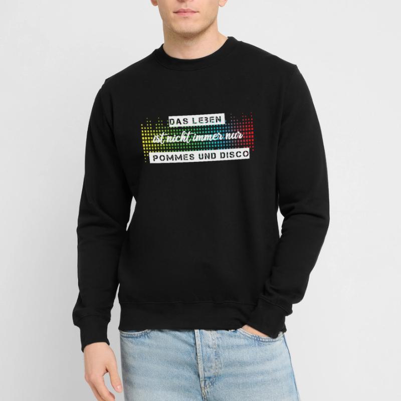 Das Leben ist nicht immer nur Pommes oder Disco Unisex Pullover