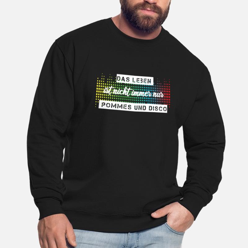 Das Leben ist nicht immer nur Pommes oder Disco Unisex Pullover