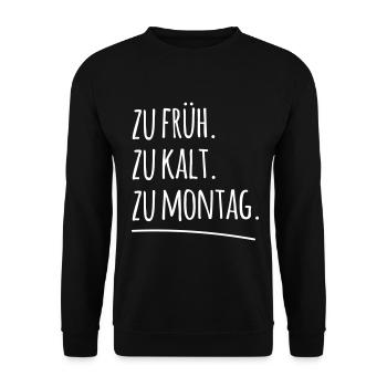 zu früh kalt Montag morgen Arbeit Spruch Sprüche - Unisex Pullover - Schwarz - Vorne - Alina (178cm) & Michal (187cm)