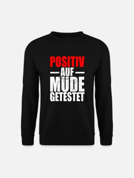Positiv Auf Müde Getestet Irgendwas Ist Hier Faul - Unisex Pullover - Schwarz