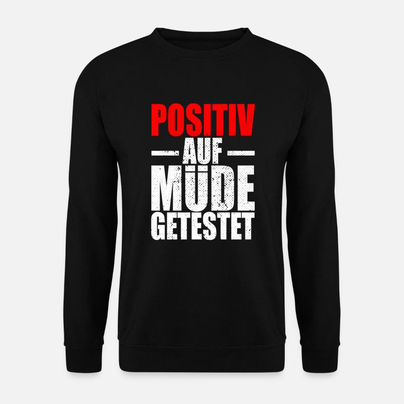 Positiv Auf Müde Getestet Irgendwas Ist Hier Faul - Unisex Pullover - Schwarz