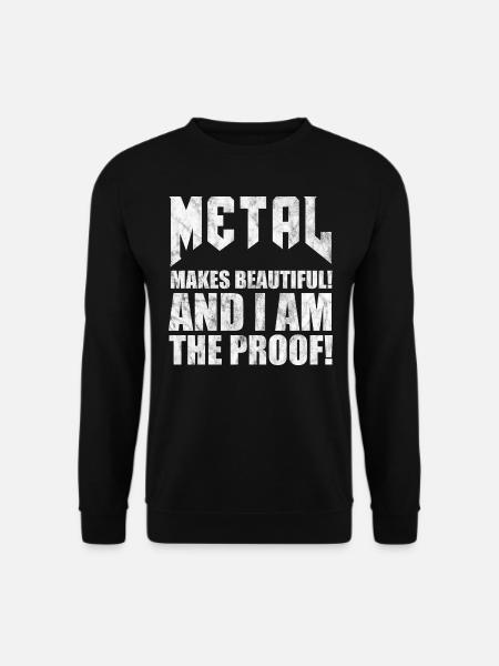 Metal makes beautiful Metaller Metal lustig Ironie - Unisex Pullover - Schwarz