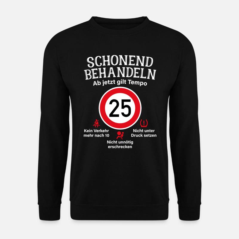 25. Geburtstag Schonend Behandeln 25 Tempolimit 25 - Unisex Pullover - Schwarz