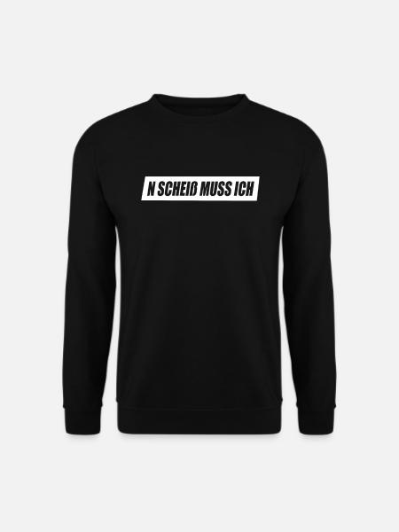 N Scheiß Muss Ich Gar Nichts Nö Einen Scheiss Egal - Unisex Pullover - Schwarz