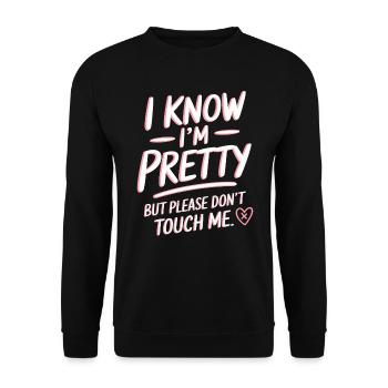 I Know Im Pretty But Please Do Not Touch Me Frauen - Unisex Pullover - Schwarz - Vorne - Alina (178cm) & Michal (187cm)