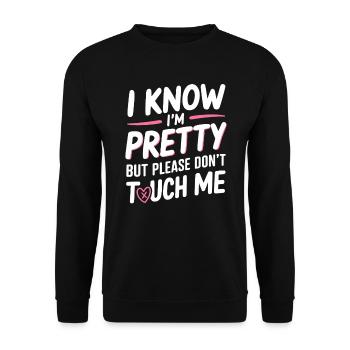I Know Im Pretty But Please Do Not Touch Me Frauen - Unisex Pullover - Schwarz - Vorne - Alina (178cm) & Michal (187cm)