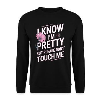 I Know Im Pretty But Please Do Not Touch Me Frauen - Unisex Pullover - Schwarz - Vorne - Alina (178cm) & Michal (187cm)