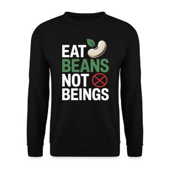 Eat Beans Not Beings Animals Beans Vegetarian Vegan - Unisex Sweatshirt - black - Front - Alina (178cm) & Michal (187cm)