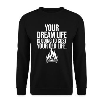 Your Dream Life Cost Your Old Life Hustle Erfolg - Unisex Pullover - Schwarz - Vorne - Alina (178cm) & Michal (187cm)