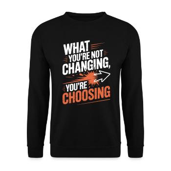 What You're Not Changing Youre Choosing Motivation - Unisex Pullover - Schwarz - Vorne - Alina (178cm) & Michal (187cm)