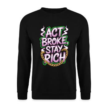 Act Broke Stay Rich Minimalist Frugalist Reich - Unisex Sweatshirt - black - Front - Alina (178cm) & Michal (187cm)