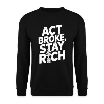 Act Broke Stay Rich Minimalist Frugalist Reich - Unisex Sweatshirt - black - Front - Alina (178cm) & Michal (187cm)
