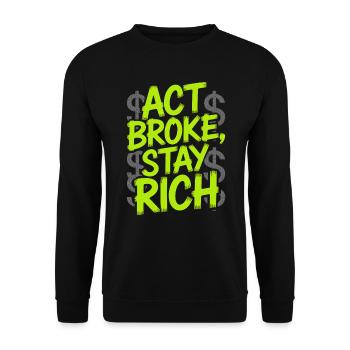 Act Broke Stay Rich Minimalist Frugalist Reich - Unisex Sweatshirt - black - Front - Alina (178cm) & Michal (187cm)