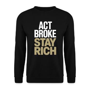 Act Broke Stay Rich Minimalist Frugalist Reich - Unisex Sweatshirt - black - Front - Alina (178cm) & Michal (187cm)
