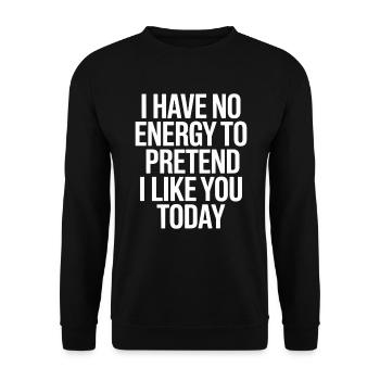 I Have No Energy To Pretend I Like You Today Office - Unisex Sweatshirt - black - Front - Alina (178cm) & Michal (187cm)